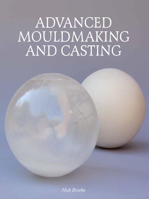 Title details for Advanced Mouldmaking and Casting by Nick Brooks - Available